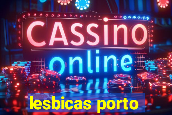 lesbicas porto